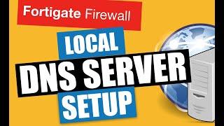 FORTIGATE LOCAL DNS SERVER SETUP