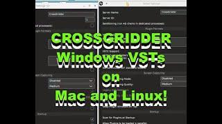 WINDOWS VSTs ON MAC -  CrossGridder 1.4 First Run and Multiple Servers Setup (OLD VIDEO)