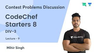 L9 | CodeChef Starters 8 DIV-3 | Contest Problems Discussion | Mihir Singh