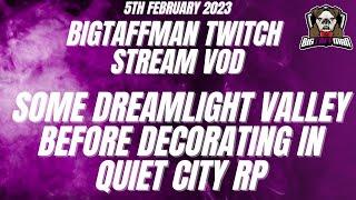 A little Dreamlight Valley before decorating in Quiet City RP - BigTaffMan Stream VOD 5/2/23