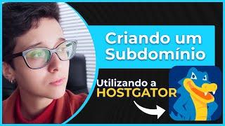 Como Criar um Subdomínio na Hostgator - Fácil e Rápido