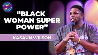 Black Woman Super Power | Kasaun Wilson | Stand Up Comedy