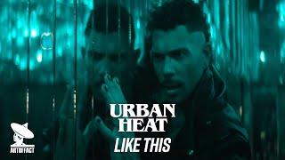 Urban Heat: Like This (Official Video) #ARTOFFACT