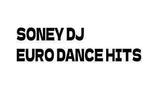 SONEY DJ EURO DANCE HITs