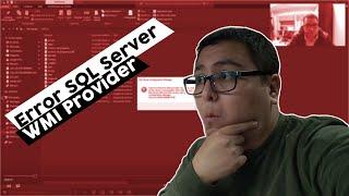 Solución al error WMI Provider SQL | Error Catastrófico