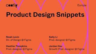 Inside Figma: Product design snippets - Noah Levin, Kelly Li, Jordan Hsu, Heather Tompkins (Config)