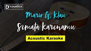 Mario G. Klau - Semata Karenamu (Karaoke) Akustik Version