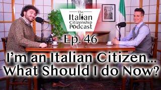 What do I need to do after getting Italian Citizenship by descent? (Jure Sanguinis)