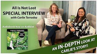 All Is Not Lost Interview with Carlie Terradez  ️ | An In-Depth Look At Her Incredible Story!