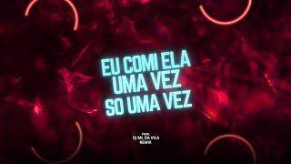 EU COMI ELA UMA VEZ SÓ UMA VEZ ( DJ ML DA VILA ) REMIX