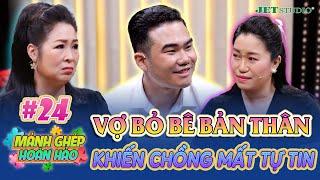 MẢNH GHÉP HOÀN HẢO #24 FULL | Vợ bỏ bê bản thân khiến chồng mất tự tin