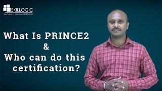 PRINCE2 Certification - What is it & Who can do this Certification - SKILLOGIC