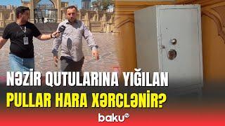 Nəzir qutularına yığılan pullar hara xərclənir?