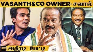 "நான் MP-யாக வந்த பிறகு பாரும்!" - சவால் விடும் Vasanth & Co Owner Vasanthakumar | MT246