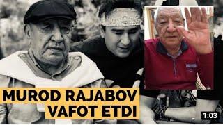 Tezkor xabar!!! Murod Rajabov vafot etdi