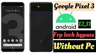 Google Pixel 3, pixel 3A, 3XL frp lock bypass /All Google Pixel Android 12,11 frp unlock, No pc