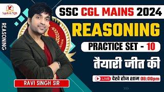 Practice Session 10 | Complete Reasoning | SSC CGL Mains 2024 | तैयारी जीत की | By Ravi Sir #ssc