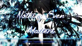 Nightcore - Nothing Even Matters