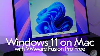 Run Windows 11 on Mac w/ free VMware Fusion Pro license