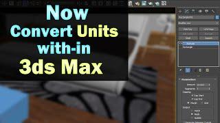 How to convert units within 3ds max