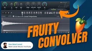 Fruity Convolver - MasterClass - FL Studio - Dev Next Level