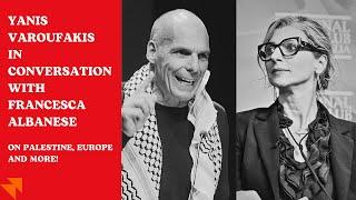 Yanis Varoufakis and Francesca Albanese on Palestine, Europe, and more — with Federico Dolce