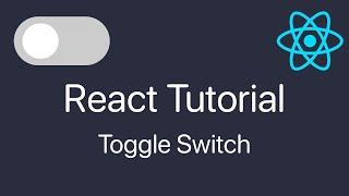 React JS Tutorial | Creating a Toggle Switch | BEGINNER FRIENDLY
