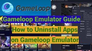 Gameloop Emulator Guide || How to Uninstall Apps on Gameloop Emulator