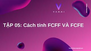 TẬP 05: Cách tính FCFF và FCFE