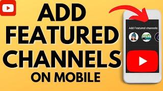 How to Add Featured Channel to YouTube Channel - iPhone & Android
