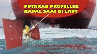 PUTARAN PROPELLER KAPAL TANKER SAAT DI LAUT