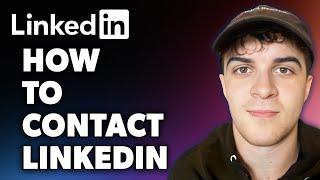 How to Contact LinkedIn (Full 2024 Guide)