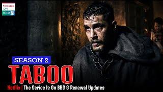 Taboo Season 2 The Series Is On BBC & Renewal Updates - Trending on Netflix