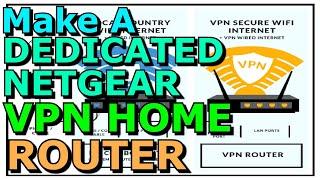 Making A Dedicated VPN Home Router Using A Regular Netgear Router Private Internet Access PIA