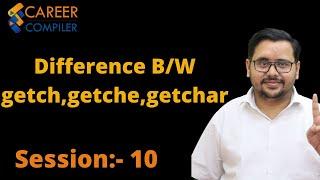 10:- Difference B\W getch(), getche() and getchar() || DD Singh