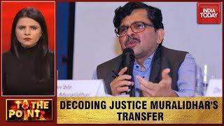 Is There A Conspiracy Behind The Transfer Of Justice S. Muralidhar? | To The Point