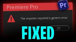 How to Fix "The Importer Reported a Generic Error" (Premiere Pro) - 100% WORKING SOLUTION 2024!