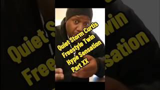 Quiet Storm Curtis Freestyle Twin Hype Sensation Part XX #freestyle