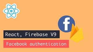 React, Firebase v9 Facebook authentication