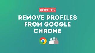 How to Remove Google Chrome Profile