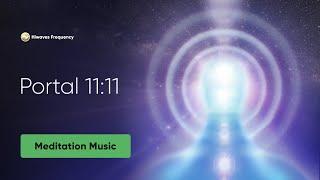 PORTAL 11:11 2024 [MANIFEST] The Most Powerful Manifesting Day | Law of Attraction Meditation Music.