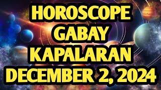 Horoscope for Today | December 2, 2024 | Gabay Kapalaran Ngayon Araw | Tagalog Horoscope