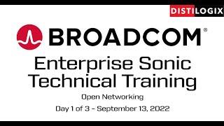 Day 1 - Distilogix  Open Networking Training - Broadcom Enterprise SONiC