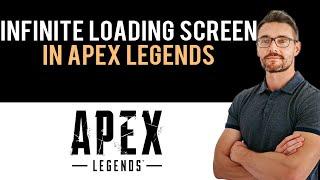  How to Fix Infinite Loading Screen in Apex Legends (Full Guide)