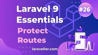 #26 Protect Routes | Laravel 9 Essentials | Laravel 9 Tutorial