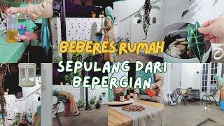 BERSIH2 RUMAH SEPULANG DARI BEPERGIAN | MESKI LELAH TETEP AKTIVITAS | BERSIH2 RUMAH SEDERHANA