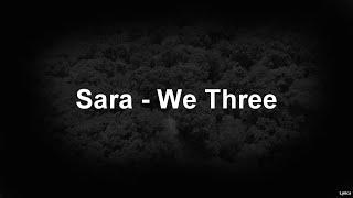 Sara - We Three (Lyrics)