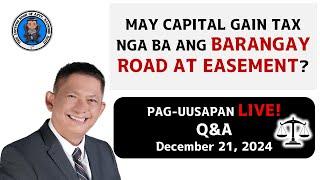 Live Q&A! May Capital Gains Tax nga ba ang Barangay Road at Easement?