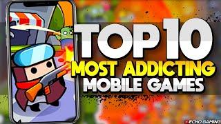 Top 10 Most ADDICTING Mobile Games OF ALL TIME