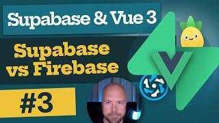 Supabase & Vue 3 Tutorial #3 - Supabase vs Firebase